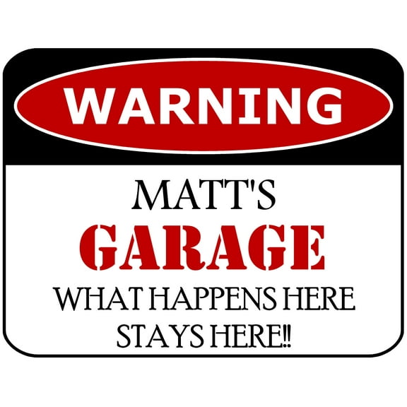 PCSCP Warning Matt's Garage What Happens Here Stays Here!! 11 inch by 9.5 inch Laminated Funny Sign