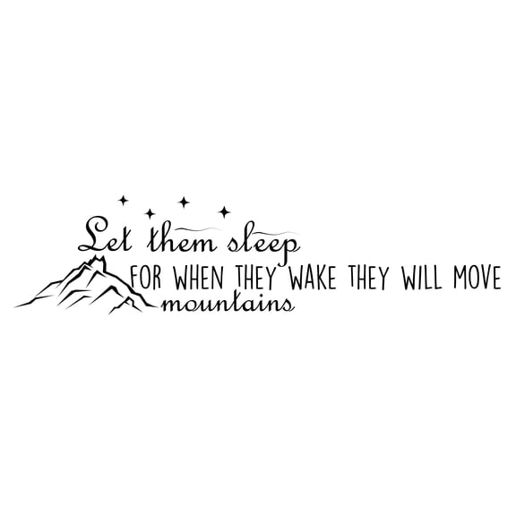 Let Them Sleep For When They Wake They Will Move Mountains - Wall Decal Stick And Peel Design | Kids Boys Girls Bedroom Living Room DIY Vinyl Removable Decoration Sticker 12" x 30"