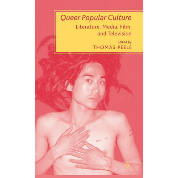 Queer Popular Culture: Literature, Media, Film, and Television, (Hardcover)