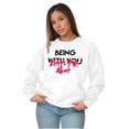 thumbnail image 5 of Being with You Keeps Me Alive Romantic Women Crewneck Sweatshirt Brisco Brands L, 5 of 6