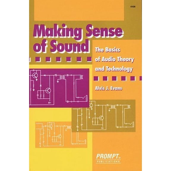 Pre-Owned Making Sense of Sound: The Basics of Audio Theory and Technology (Paperback) 0790610264 9780790610269