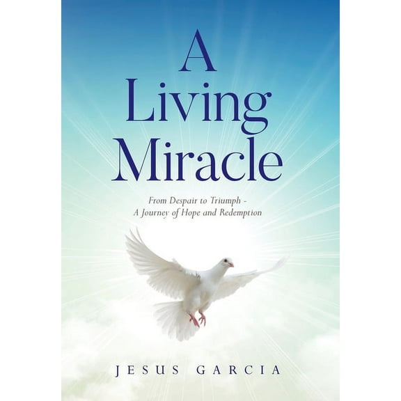 A Living Miracle: From Despair to Triumph - A Journey of Hope and Redemption, (Hardcover)