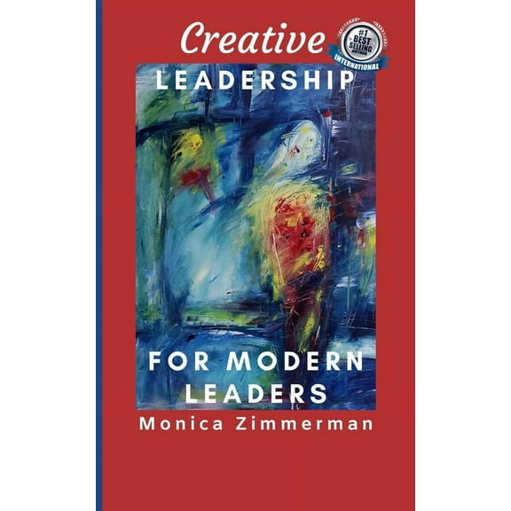 Creative Leadership: For Modern Leaders (Paperback)