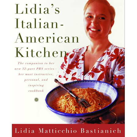 Lidia's Italian-American Kitchen (Best Lidia Bastianich Cookbook)