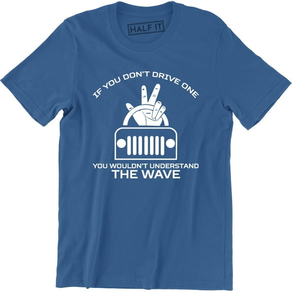If You Dont Drive One You Wouldnt Understand The Wave for Men T-Shirt