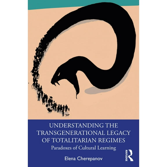 Understanding the Transgenerational Legacy of Totalitarian Regimes: Paradoxes of Cultural Learning, (Paperback)