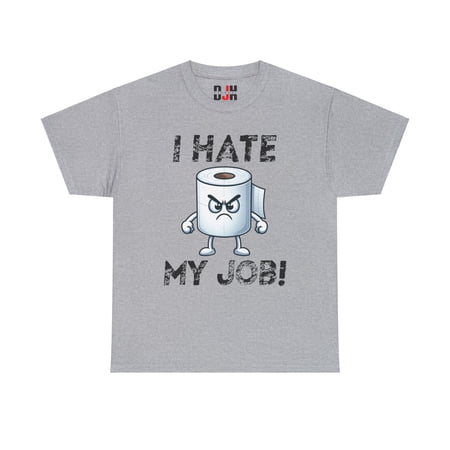 DJH Apparel | I Hate My Job Toilet Paper Roll Funny Unisex T-Shirt DJH Apparel | I Hate My Job Toilet Paper Roll Funny Unisex T-Shirt