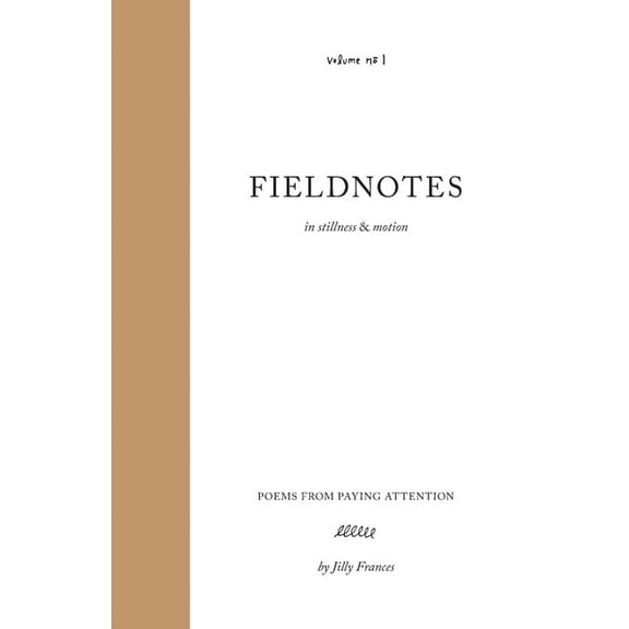 Fieldnotes Fieldnotes: in stillness & motion, (Paperback)