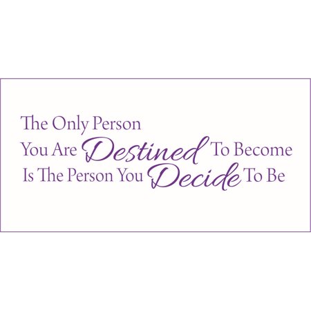 The Only Person You are Destined to Become is the Person.. Vinyl Quote - Large - Violet