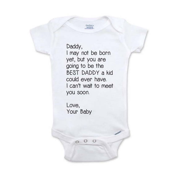 Daddy, I may not be born yet, but you are going to be the BEST DADDY - cute & funny surprise baby birth pregnancy announcement - White Newborn Size (0-3 Mos) Unisex Baby Bodysuit