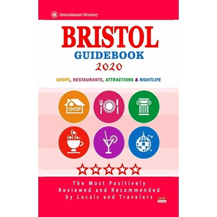 Bristol Guidebook 2020: Shops, Restaurants, Attractions and Nightlife in Bristol, England (City Guidebook 2020) (Paperback)