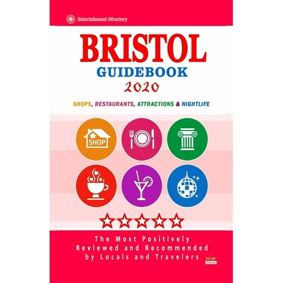 Bristol Guidebook 2020: Shops, Restaurants, Attractions and Nightlife in Bristol, England (City Guidebook 2020) (Paperback)