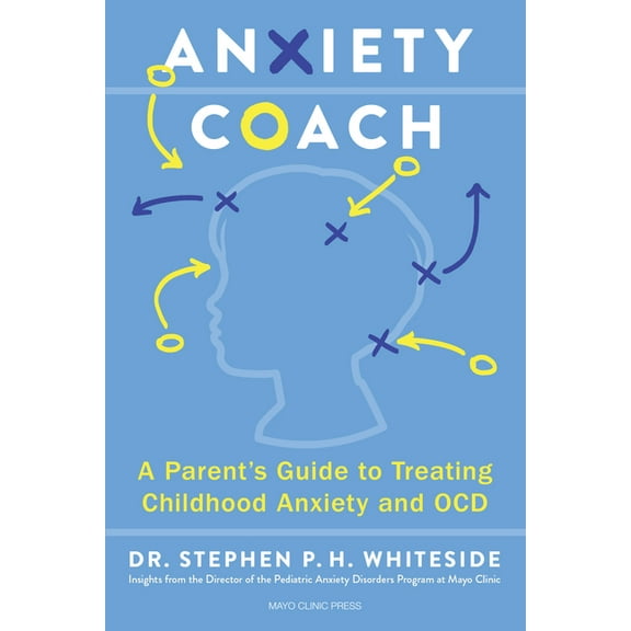 Anxiety Coach: A Parents Guide to Treating Childhood Anxiety and OCD