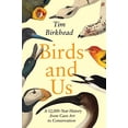 thumbnail image 2 of Birds and Us: A 12,000-Year History from Cave Art to Conservation, (Hardcover), 2 of 2
