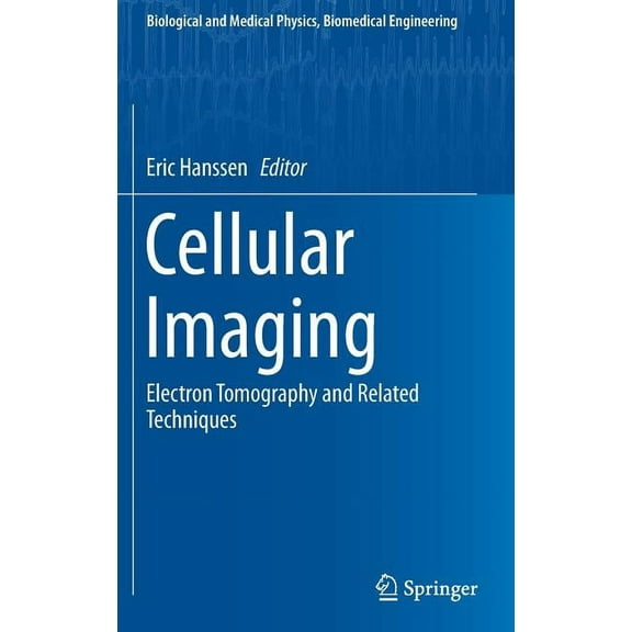 Biological and Medical Physics, Biomedic Cellular Imaging: Electron Tomography and Related Techniques, (Hardcover)
