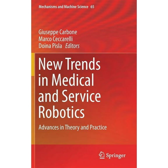 Mechanisms and Machine Science New Trends in Medical and Service Robotics: Advances in Theory and Practice, Book 65, (Hardcover)