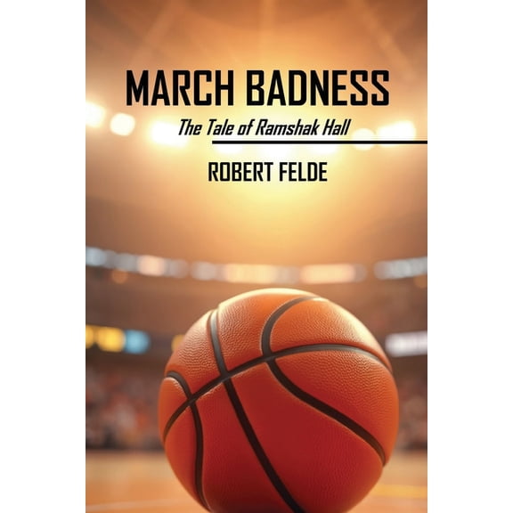 March Badness: The Tale of Ramshak Hall, (Paperback)