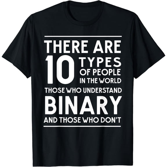 10 Types of People. Those who understand Binary T-Shirt