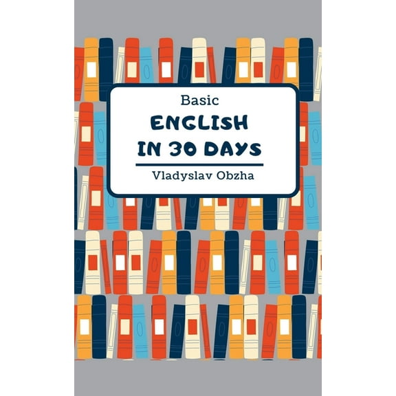 English from A1 to C1 Basic English in 30 Days, Book 1, (Paperback)
