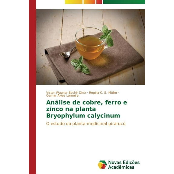 Análise de cobre, ferro e zinco na planta Bryophylum calycinum (Paperback)