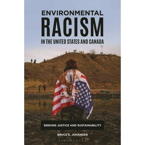 Environmental Racism in the United States and Canada: Seeking Justice and Sustainability, (Paperback)