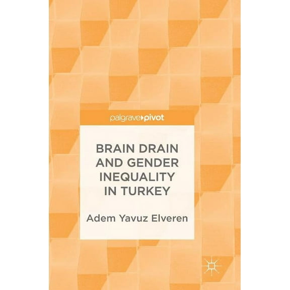 Brain Drain and Gender Inequality in Turkey, (Hardcover)