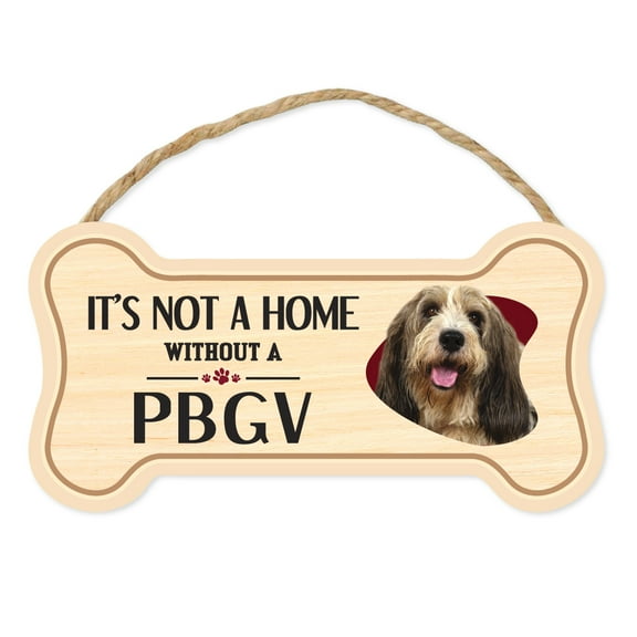 Dog Bone Sign, Wood, It's Not A Home Without A PBGV (Petit Basset Griffon Vendéen), 10" x 5" Wood Dog Breed Sign