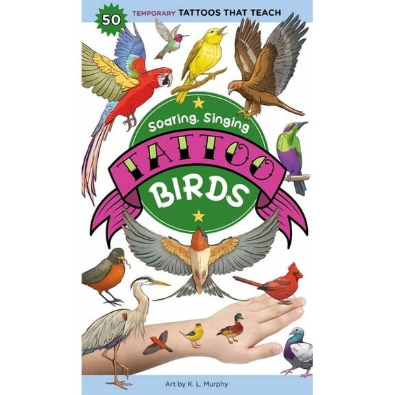 Tattoos That Teach Soaring, Singing Tattoo Birds: 50 Temporary Tattoos That Teach, (Paperback)