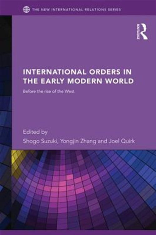 Pre-Owned International Orders in the Early Modern World: Before the Rise of the West