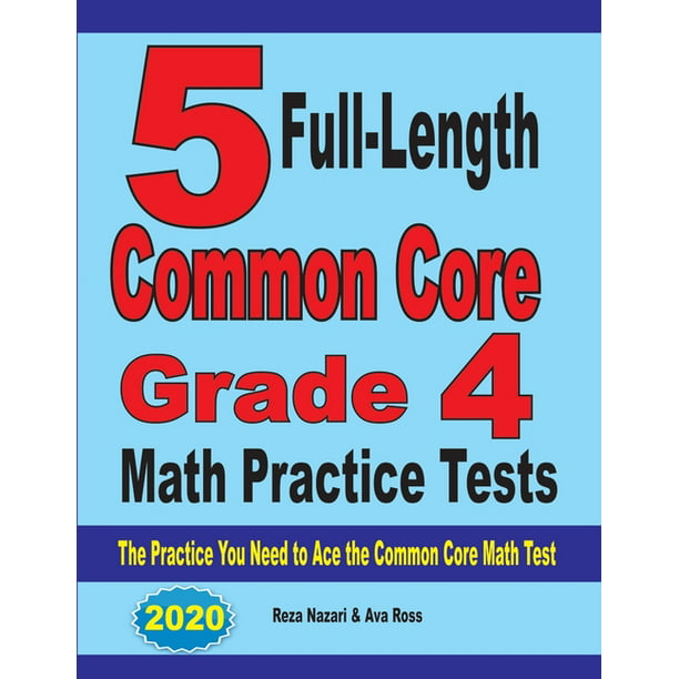 5 Full-Length Common Core Grade 4 Math Practice Tests : The Practice You Need To Ace The Common Core Math Test (Paperback) - Walmart.com