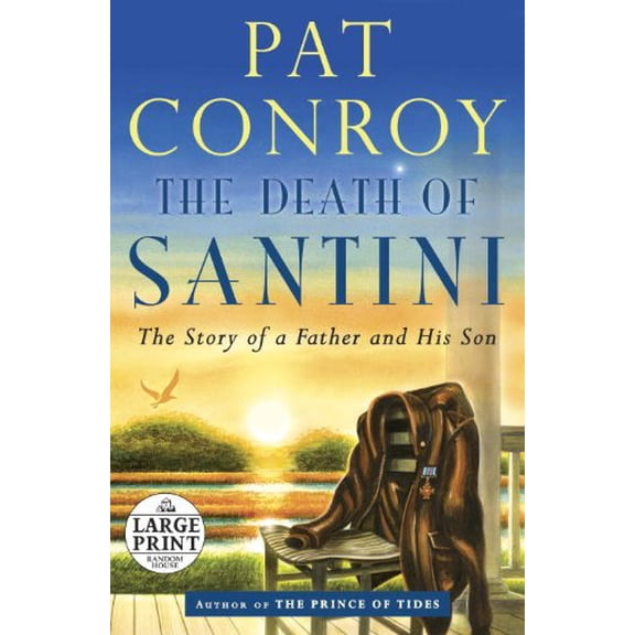 Pre-Owned The Death of Santini : The Story of a Father and His Son (Paperback)