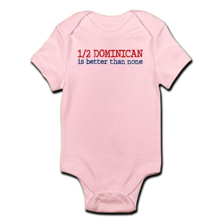 

CafePress - Half Dominican Is Better Than None Infant Bodysuit - Baby Light Bodysuit