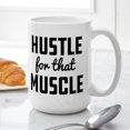 thumbnail image 6 of CafePress - Hustle For That Muscle - 15 oz Ceramic Large White Novelty Mug, 6 of 6