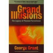Grand Illusions The Legacy of Planned Parenthood, 9781888306521, 1888306521, Paperback, 3rd edition