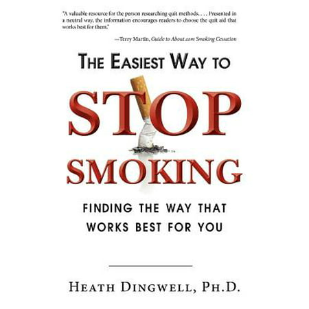 The Easiest Way to Stop Smoking : Finding the Way That Works Best for
