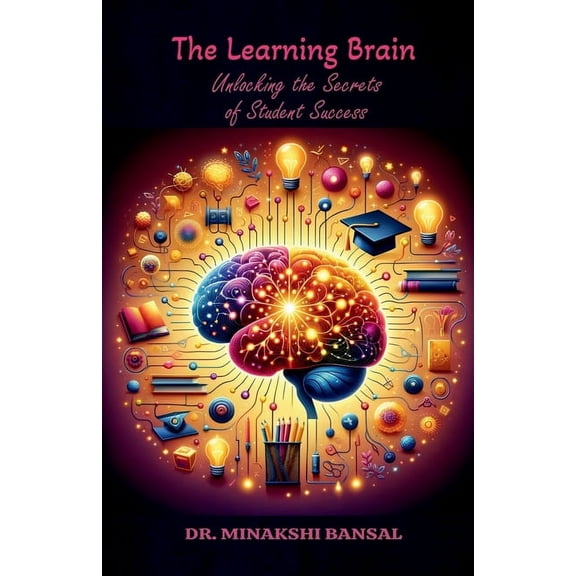 The Learning Brain: Unlocking the Secrets of Student Success, (Paperback)