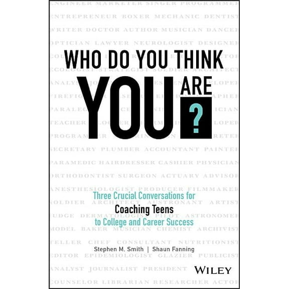 Who Do You Think You Are?: Three Crucial Conversations for Coaching Teens to College and Career Success, (Hardcover)
