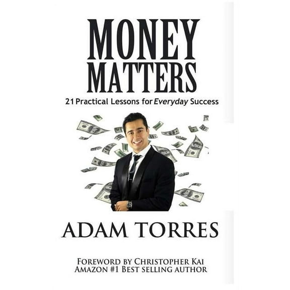 Money Matters: 21 Practical Lessons For Everyday Success