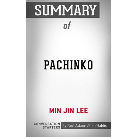 Summary of Pachinko by Min Jin Lee | Conversation Starters -