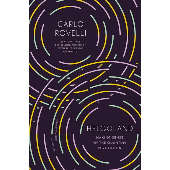 Helgoland: Making Sense of the Quantum Revolution
