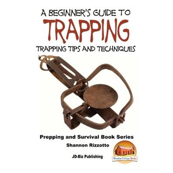 Pre-Owned Beginner's Guide to Trapping : Trapping Tips and Techniques