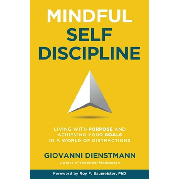 Pre-Owned Mindful Self-Discipline: Living with Purpose and Achieving Your Goals in a World of Distractions (Paperback) 0645138916 9780645138917