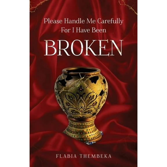Please handle me carefully for I have been broken, (Paperback)