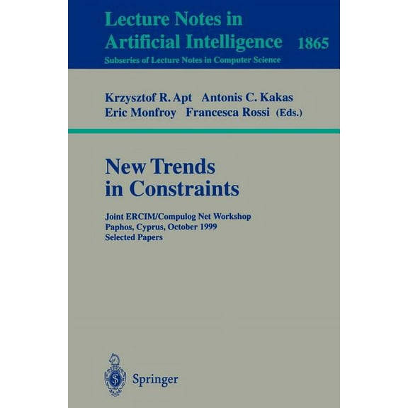 New Trends in Constraints: Joint Ercim/Compulog Net Workshop Paphos, Cyprus, October 25-27, 1999 Selected Papers, (Paperback)