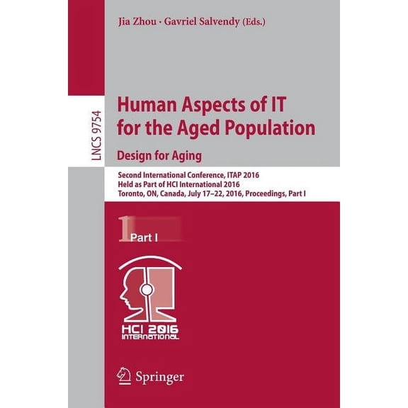 Human Aspects of It for the Aged Population. Design for Aging: Second International Conference, Itap 2016, Held as Part , (Paperback)