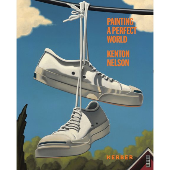 Kenton Nelson: Painting a Perfect World, (Hardcover)