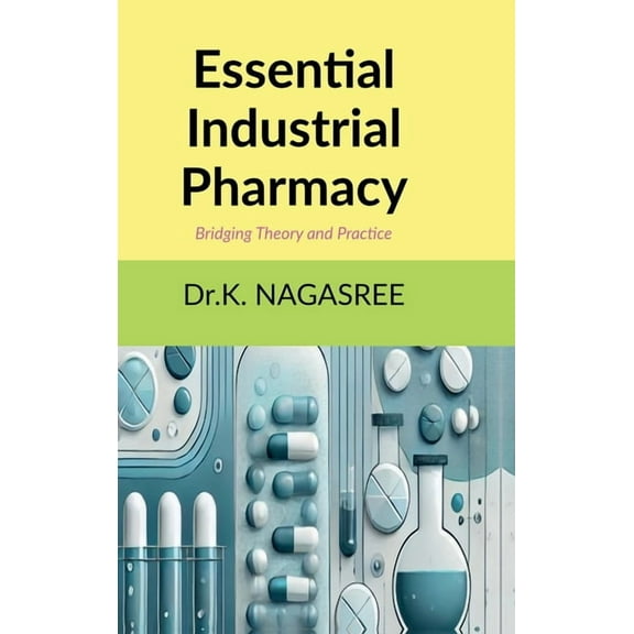 Essential Industrial Pharmacy: Bridging Theory and Practice, (Hardcover)