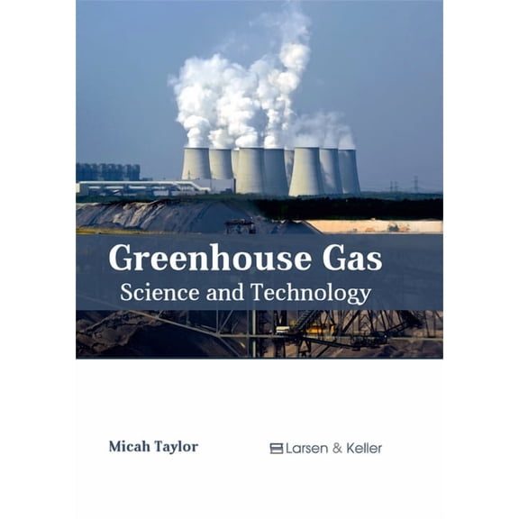 Greenhouse Gas: Science and Technology, (Hardcover)