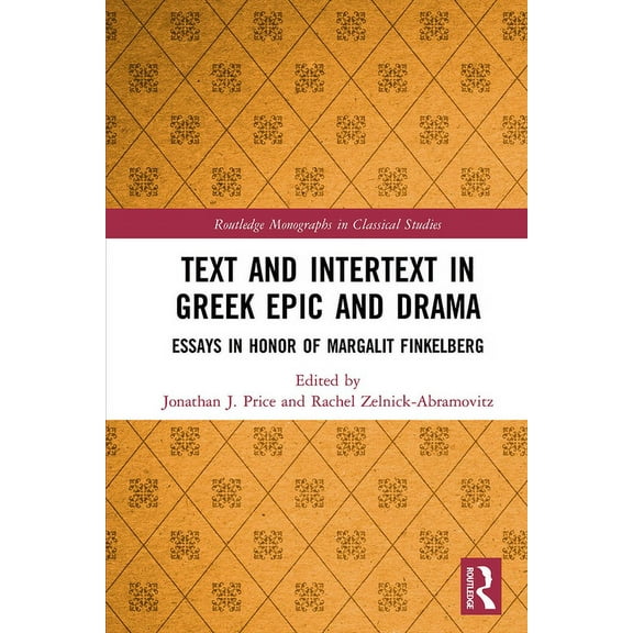 Routledge Monographs in Classical Studie Text and Intertext in Greek Epic and Drama: Essays in Honor of Margalit Finkelberg, (Paperback)