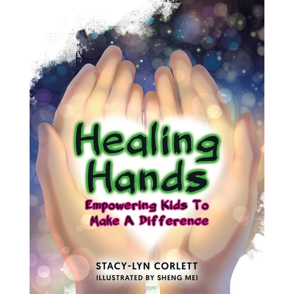 Healing Hands: Empowering Kids To Make A Difference, (Paperback)